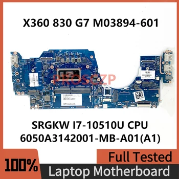 M03894-601 M03894-501 M03894-001 за HP X360 830 G7 дънна Платка на лаптоп 6050A3142001-MB-A01 (A1) с процесор SRGKW I7-10510U тестван на 100%