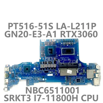 За Acer PT516-51S За Acer PGH67G LA-L211P дънна Платка на лаптоп NBC6511001 С SRKT3 I7-11800H процесор GN20-E3-A1 RTX3060 100% Тествана