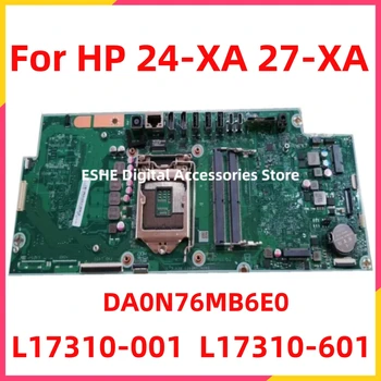 DA0N76MB6E0 дънна Платка за HP PAVILION 24-XA 27-XA AIO дънна Платка INTEL ЧИПСЕТ H370 ГНЕЗДО LGA1151 DDR4 L17310-001 L17310-601