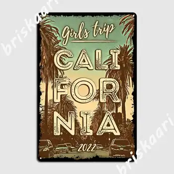 Момичета Trip California 2022 Боядисване на метални табели Декор клубен Дизайн на дома домашна тенекиен означения плакат